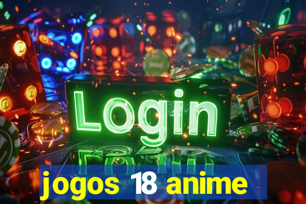 jogos 18 anime